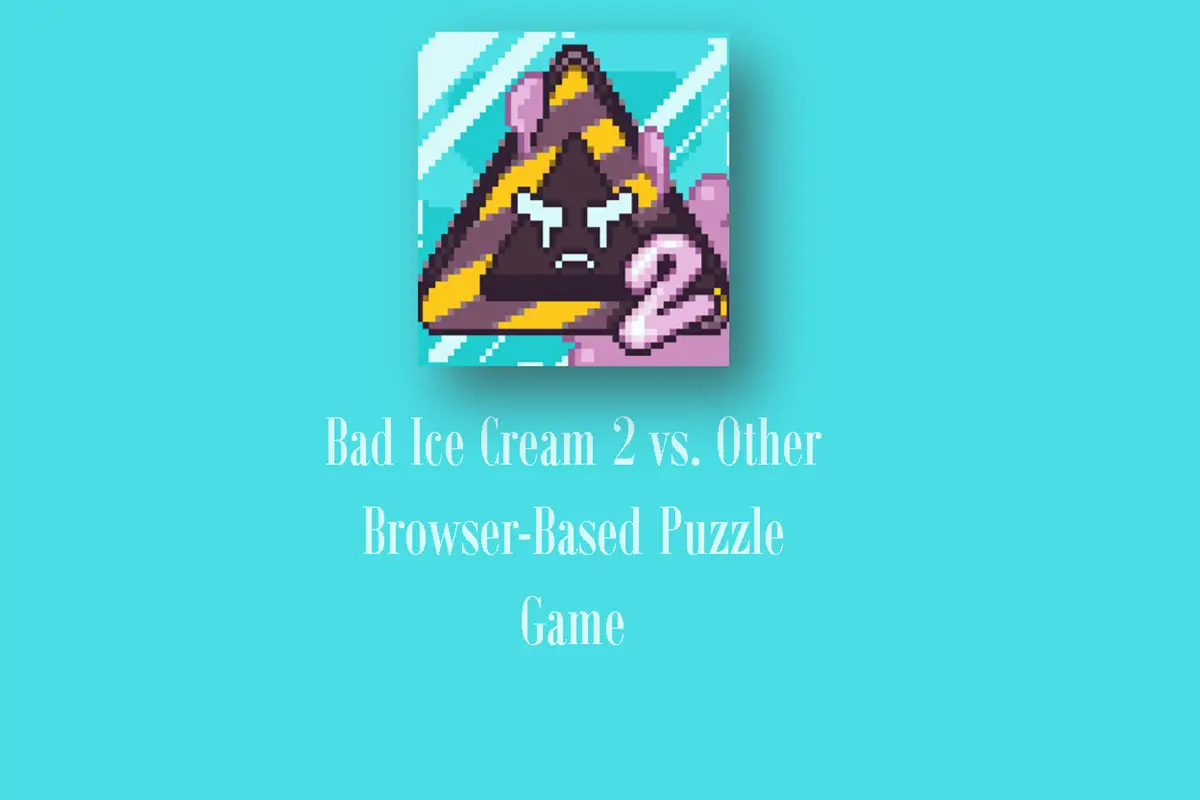 Bad Ice Cream 2 Vs Other Browser-Based Puzzle Games: What Makes It Stand Out